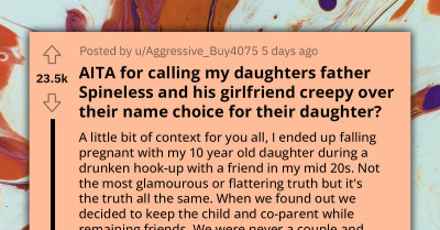 Spineless Father Of Two Keeps Silent When His Girlfriend Gives Their New Baby The Exact Same Name As His 10-Year-Old Daughter