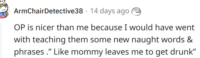 ” Like mommy leaves me to get drunk”