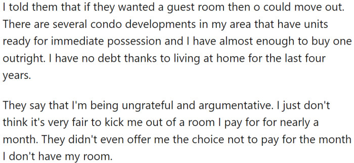 OP offered to move out if her parents wanted a guest room, as she has almost enough money to buy a condo outright and has been debt-free due to living at home for the past four years.
