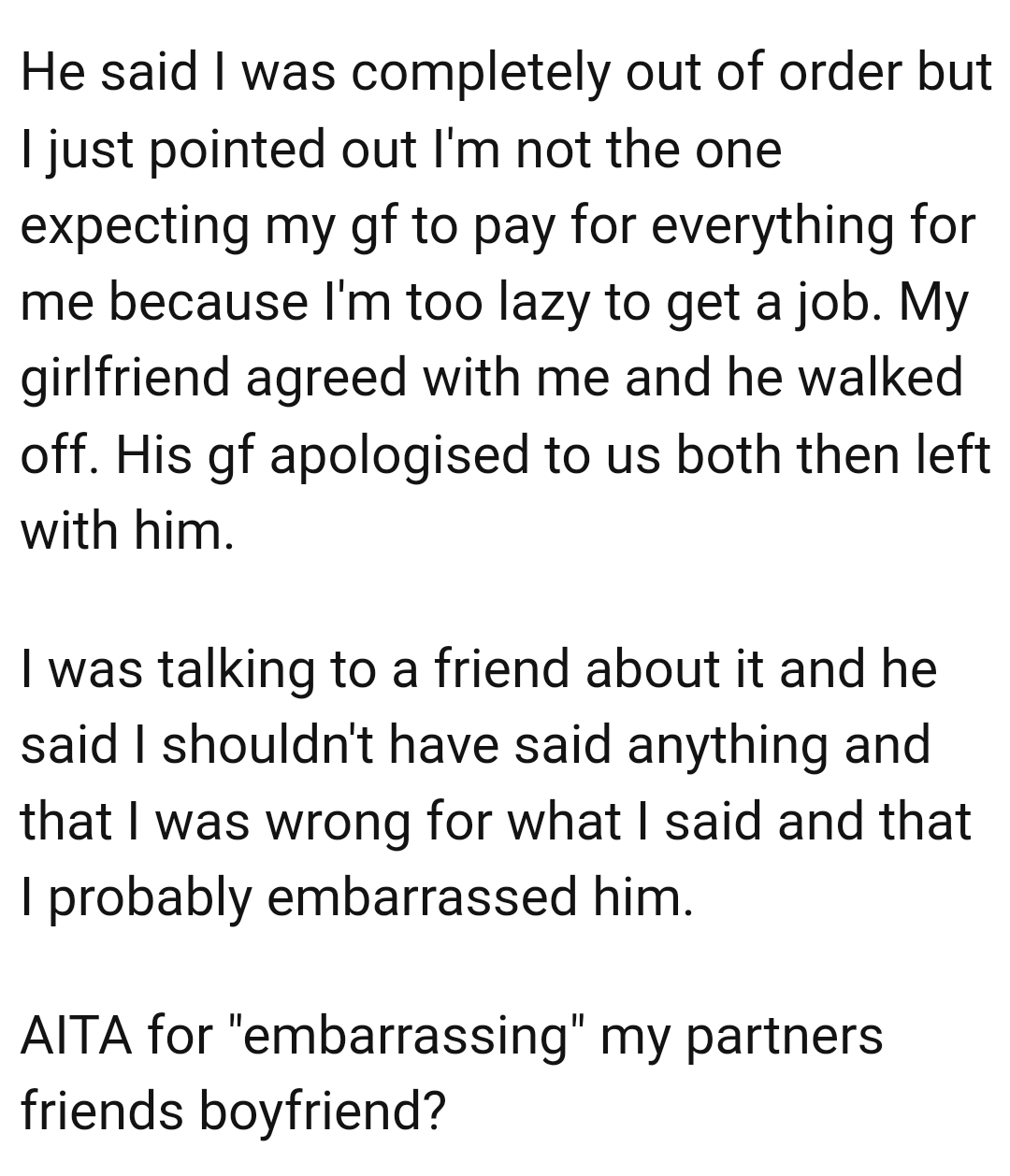 OP's friend said he was wrong for what he said and that he probably embarrassed him