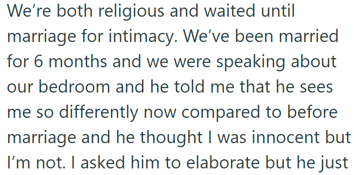 The OP explained that she and her husband are religious, so they waited until marriage for intimacy: