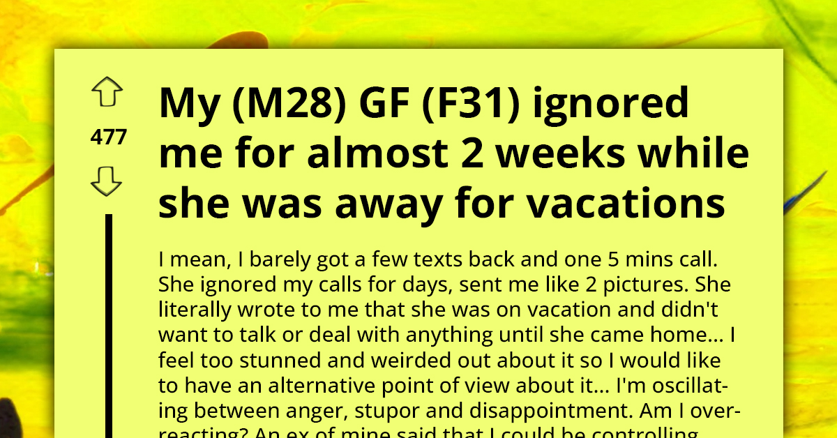 Man Is Stunned And Seeks Advice Online After Being Totally Ignored By His GF All Through Her Vacation