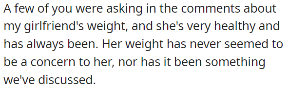 OP's girlfriend's weight has never been a concern for her.