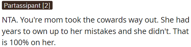 OP's mom avoided taking responsibility for her mistakes over the years, and it's entirely her fault.