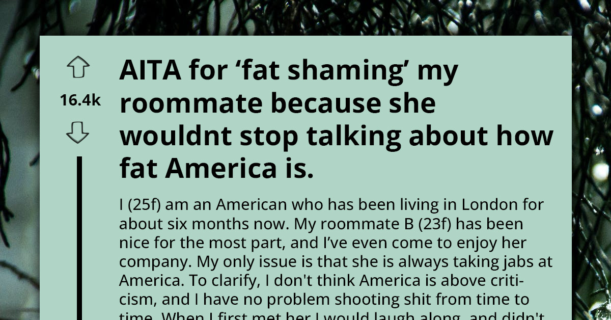 Lady Claps Back By ‘Fat-Shaming’ Snarky British Roommate Due To Her Endless Jabs At Americans