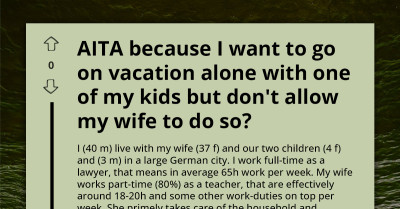 Husband Faces Backlash For Wanting Solo Vacation With One Child While Banning Wife's Getaways