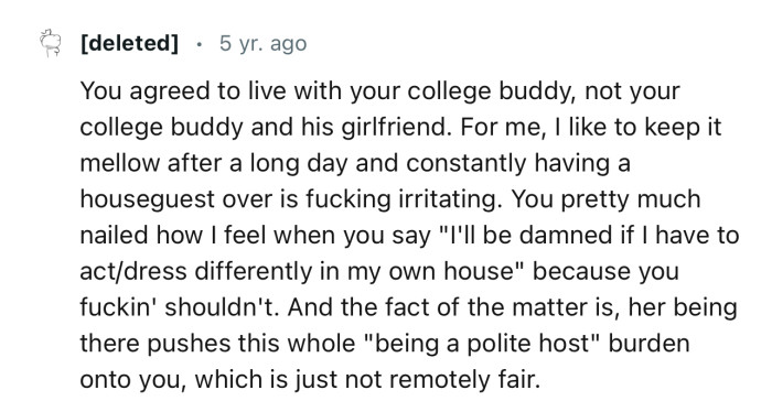 “You agreed to live with your college buddy, not your college buddy and his girlfriend.”