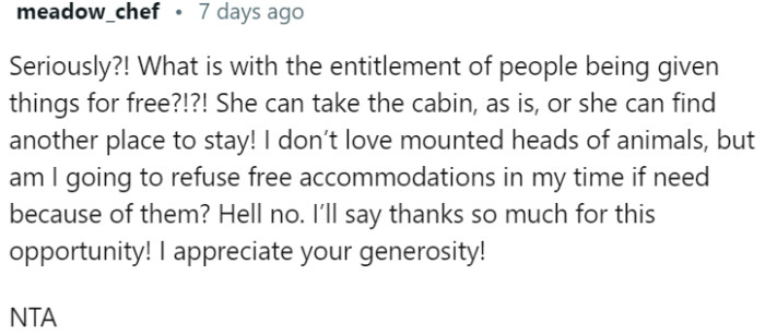 Willingness to accept the cabin as it is, despite personal preferences, and expressing gratitude for the opportunity and generosity