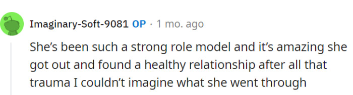 OP's mom is a true hero, escaping trauma and finding a healthy love story.