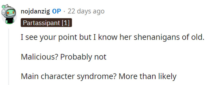 It's likely not malicious, but she might have a tendency toward 