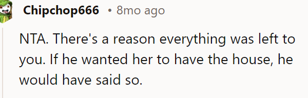 If the father had wanted her to have a house, he would have left a will