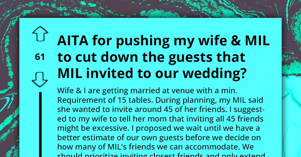 Man Allows MIL To Invite Her Guests To His Wedding, She Invites 45 People, Practically Hijacking The Occasion