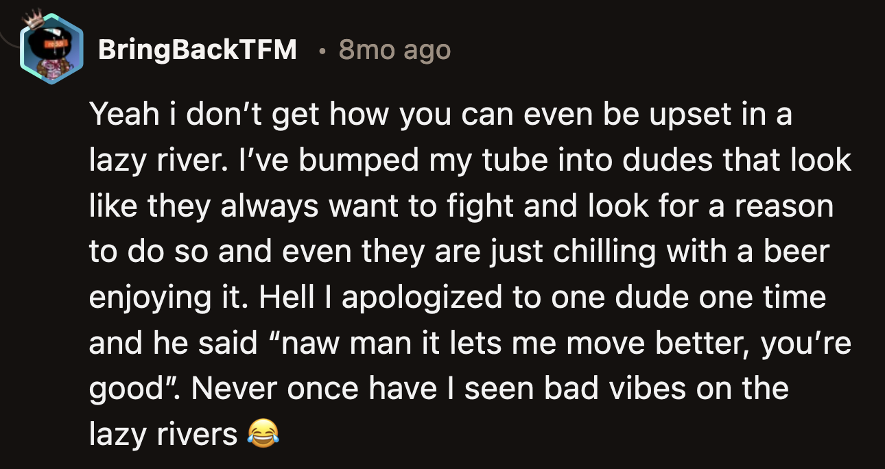 Most of all, she was an a**hole for getting upset and ruining the vibe that people go into the lazy river for.