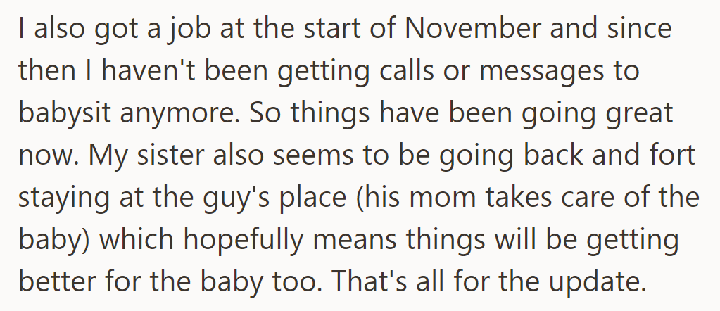 OP got a job; no more babysitting. Sister spends more time with baby's father, possibly improving baby's situation.