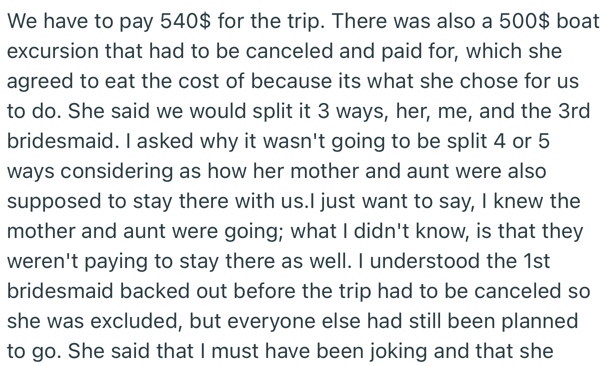 While arguing about the money involved, OP discovered that the bride’s mother and aunt were scheduled to join them on the trip for free.