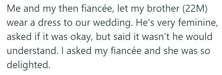 The groom and his fiancée happily agreed to let his feminine brother wear a dress to their wedding.