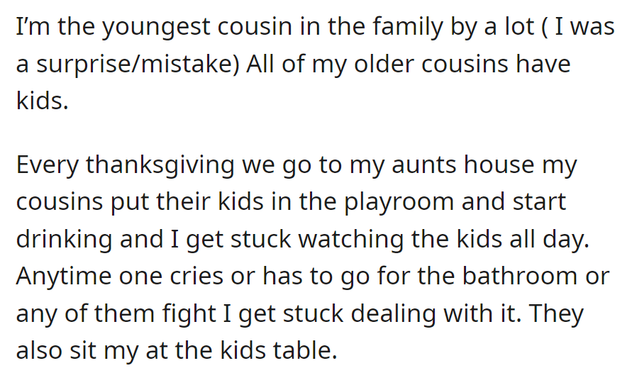 OP, the youngest cousin, babysits at Thanksgiving, handling playroom while others relax, sometimes stuck at kids' table.