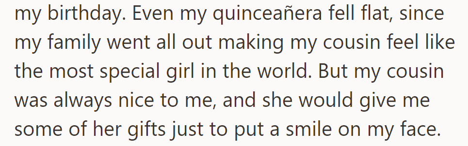 Despite feeling overshadowed, the cousin always shared gifts, bringing joy.