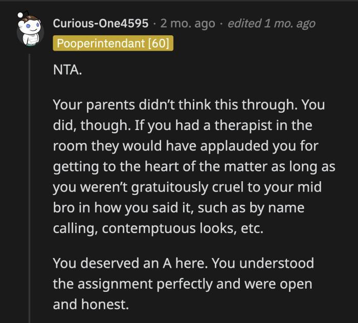 Their parents asked for honesty. OP complied with that request and did so respectfully.