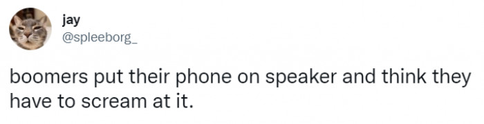5. Putting their phone calls on speaker and shouting at them