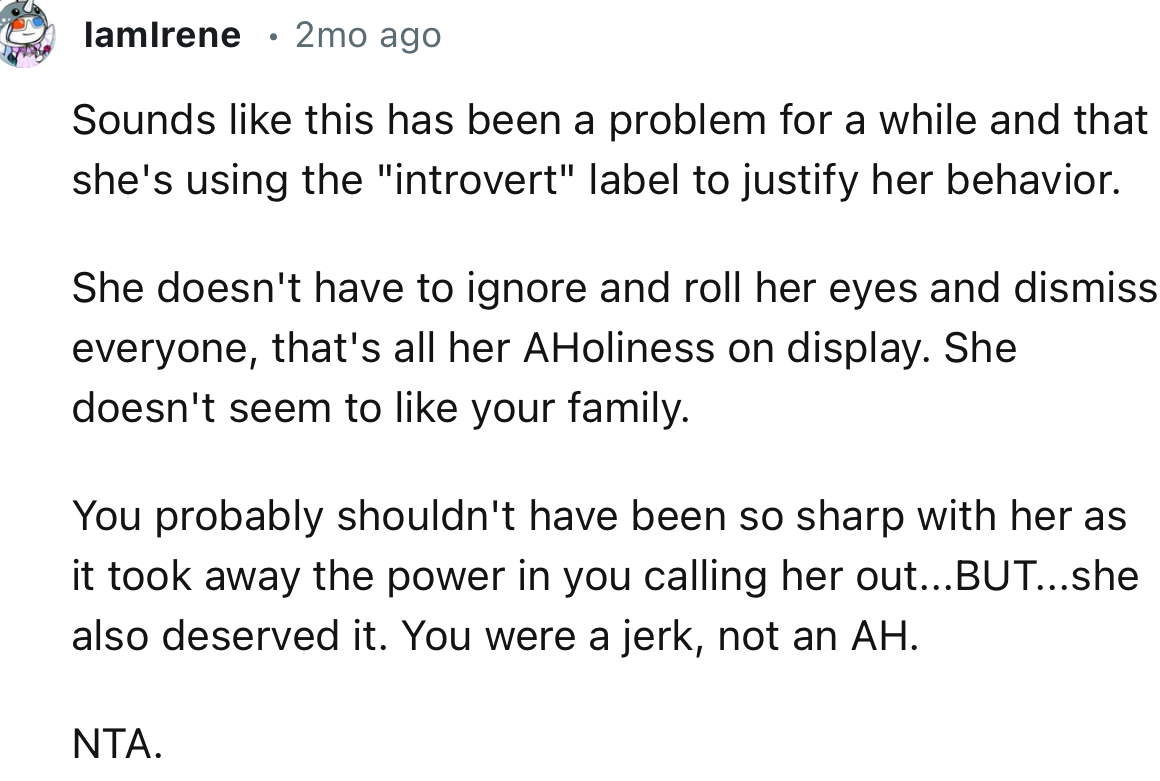 “ Sounds like this has been a problem for a while and that she's using the ‘introvert’ label to justify her behavior.”