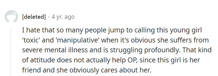 She's a complex friend with mental health challenges, and OP's caring nature can make a big difference in her journey.