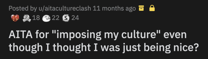 Further, OP said coming over with gifts for your host is a cultural thing, which triggered her boyfriend even more.