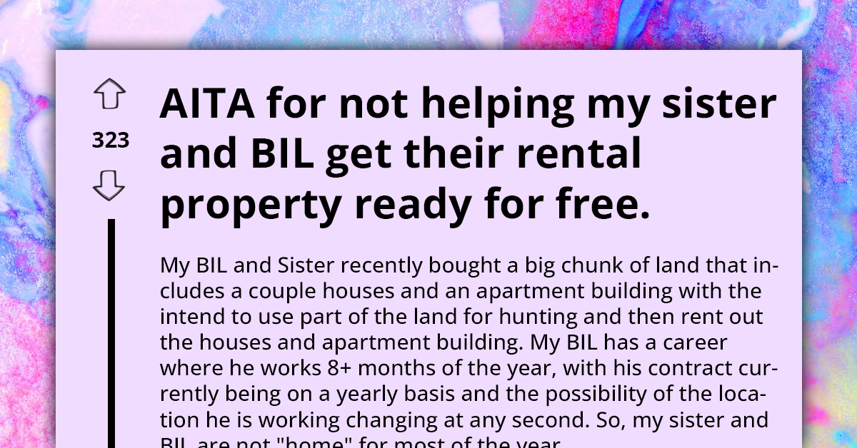 Man Refuses To Help Refurbish Wealthy Sister’s Rental Property For Free, Gets Slammed For Being Ungrateful