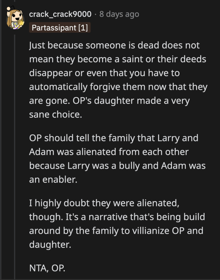 Larry's death doesn't erase the horrible things he said and did. OP and her daughter are under no obligation to forgive their tormentor when he never showed remorse.