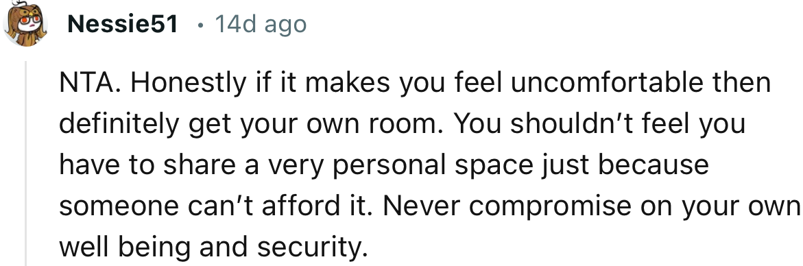 “You shouldn’t feel you have to share a very personal space just because someone can’t afford it.”