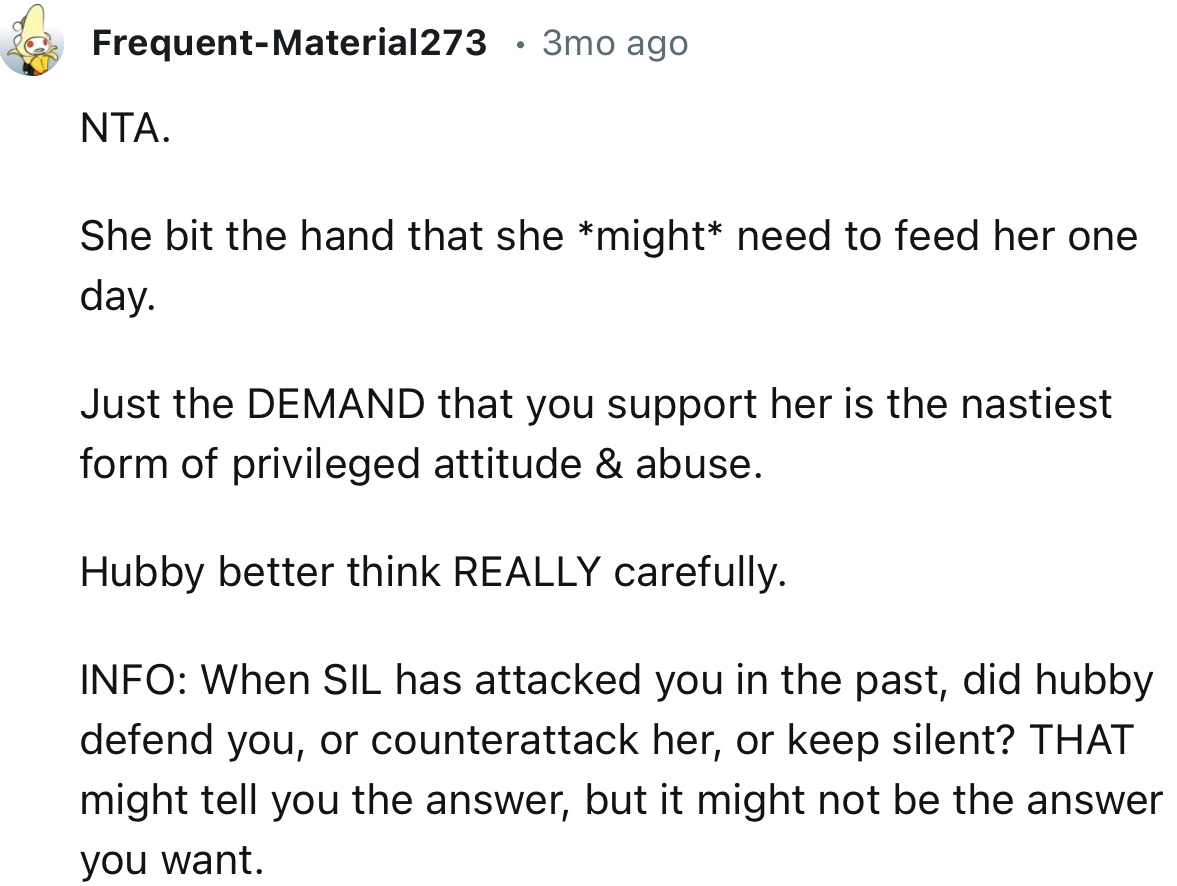 “NTA. She bit the hand that she *might* need to feed her one day.”