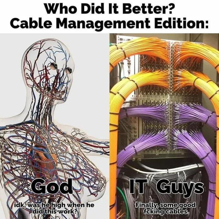 9. God Sucked At Cable Management