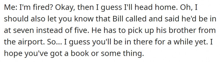 She even fired the OP, but the OP was also okay with that decision.