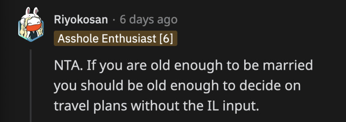 They are old enough to have decided to get married, which entails a lot of independence