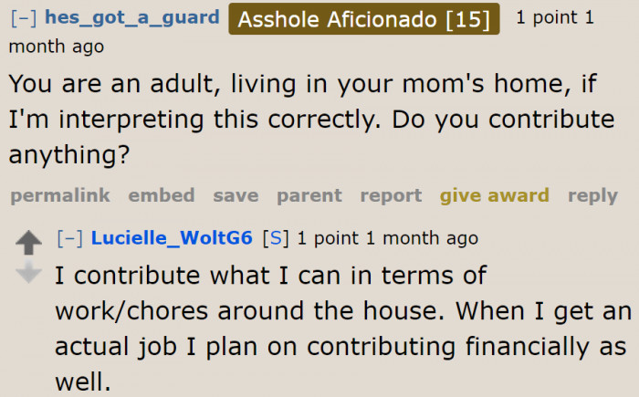 Some feel that getting deductions is fair because the OP isn't contributing anything financially to the household.