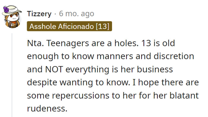 Teen's crash course in A-hole 101, but Parent University is all about Manners and Discretion. Lesson learned, repercussions served!
