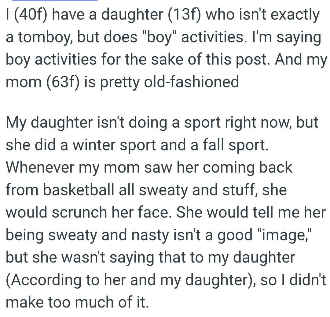 OP's mom would scrunch her face whenever she saw her coming back from basketball all sweaty and stuff