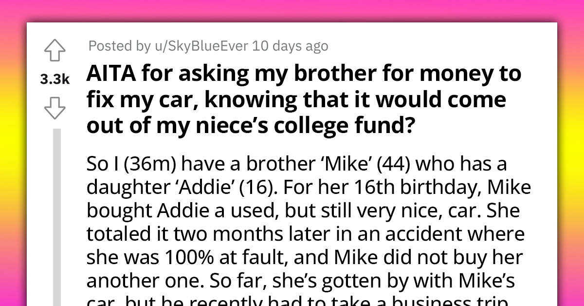 Redditor Sparks Outrage For Demanding That His Brother Fixes The Car His Daughter Damaged, Even If It Means Taking Money From Her College Fund