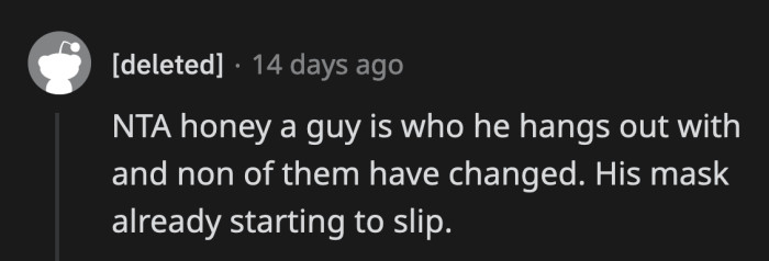 Something along the lines of showing me who your friends are.