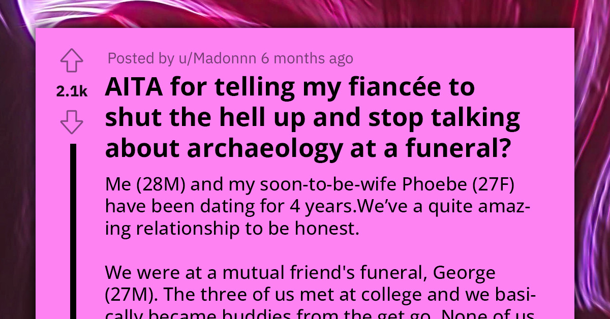 Man Tells Fiancée To "Shut The F**k Up" For Bringing Up An Inappropriate Topic At Their Friend's Funeral