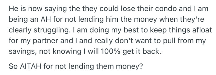 OP’s brother is now saying that he could lose the condo if he doesn’t raise the money, but OP is adamant that she can’t lend him money she isn’t sure of getting back