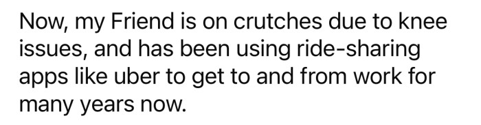 OP's office mate has knee issues and is forced to use ride-sharing apps.