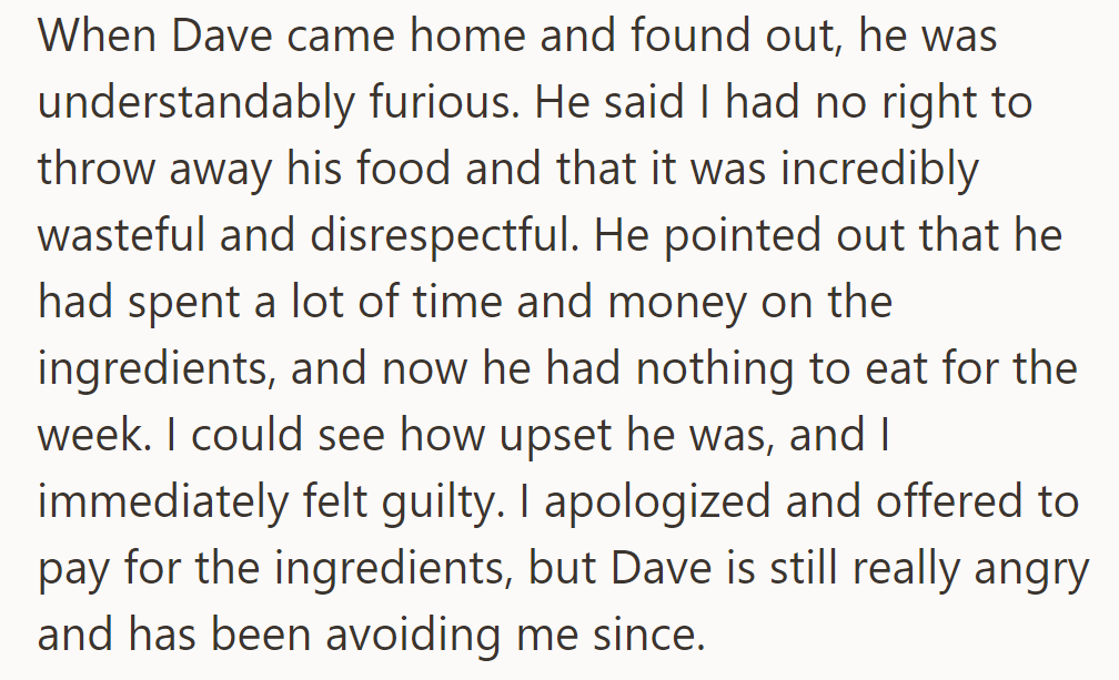 Dave was furious after finding his thrown-out curry, feeling it was disrespectful and wasteful, which led to strained relations.