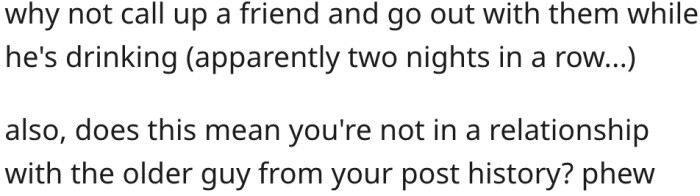 4. She should consider calling a friend to take her out instead.