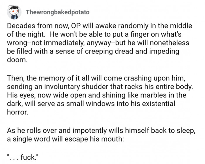 It was such a deeply impactful moment that it will literally haunt them forever