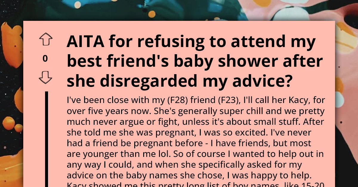 Entitled Redditor Backs Out Of Baby Shower Because Her Best Friend Didn't Follow Her Naming Advice