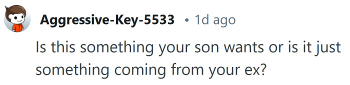 Does your son even want this?