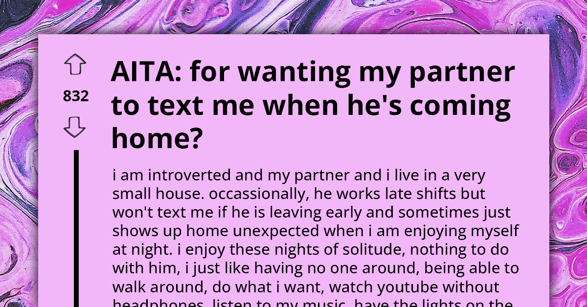 Introverted Girlfriend Wants Her Boyfriend To Text Her When He's On The Way Home Instead Of Just Showing Up