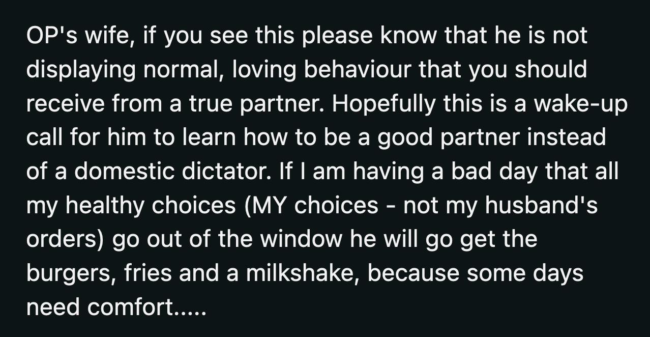 Has he even considered being supportive instead of using this authoritarian approach to food?