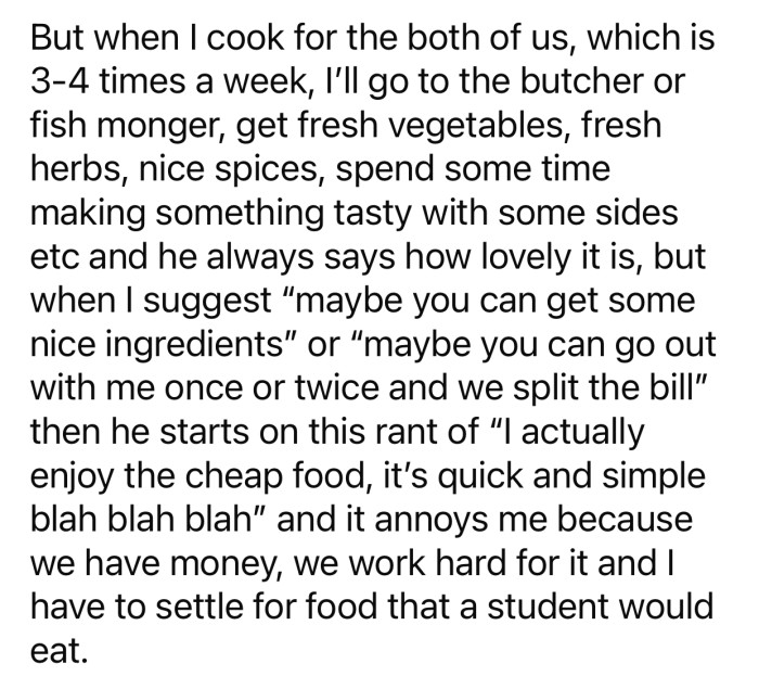 The boyfriend likes it whenever OP uses 'nice ingredients' but is not interested in splitting the bill.